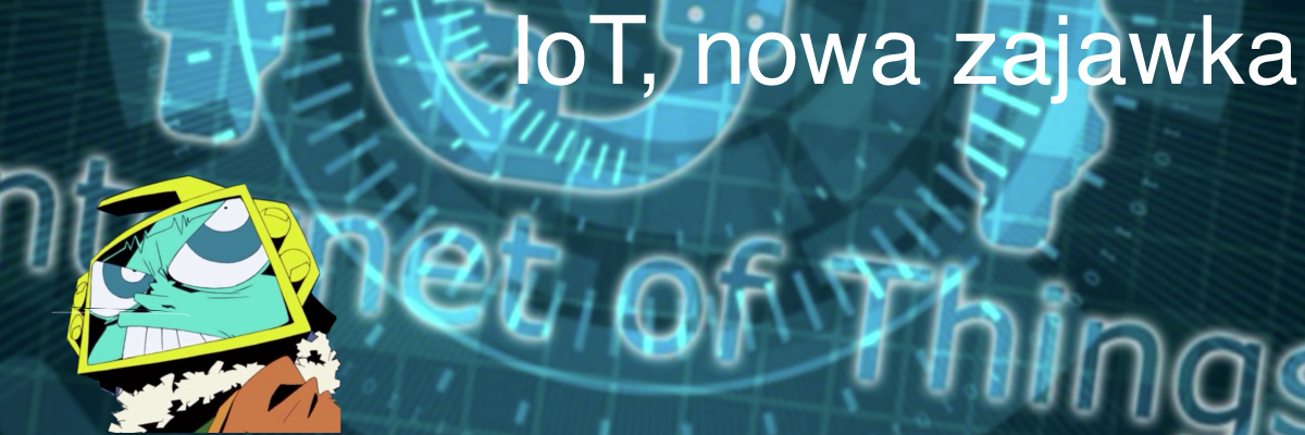 IoT - nowa zajawka